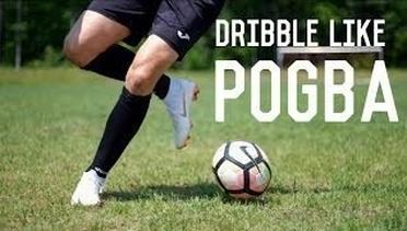 How To Dribble Like Paul Pogba