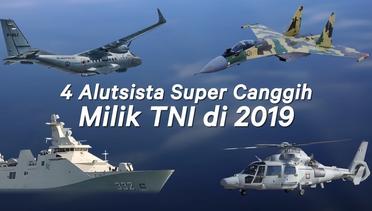 4 Alutsista Super Canggih Milik TNI di 2019