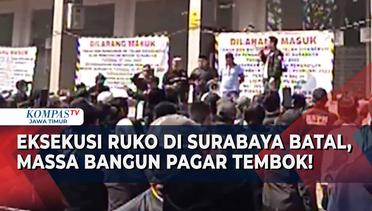 Kesal Gegara Ekseskusi Ruko di HR Muhammad Surabaya Urung Dilakukan, Massa Bangun Pagar Tembok!
