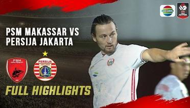 Full Highlights - PSM Makassar vs Persija Jakarta | Piala Menpora 2021