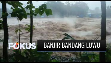 Luwu Diterjang Banjir Bandang 4 Meter, 4 warga Dilaporkan Hilang | Fokus