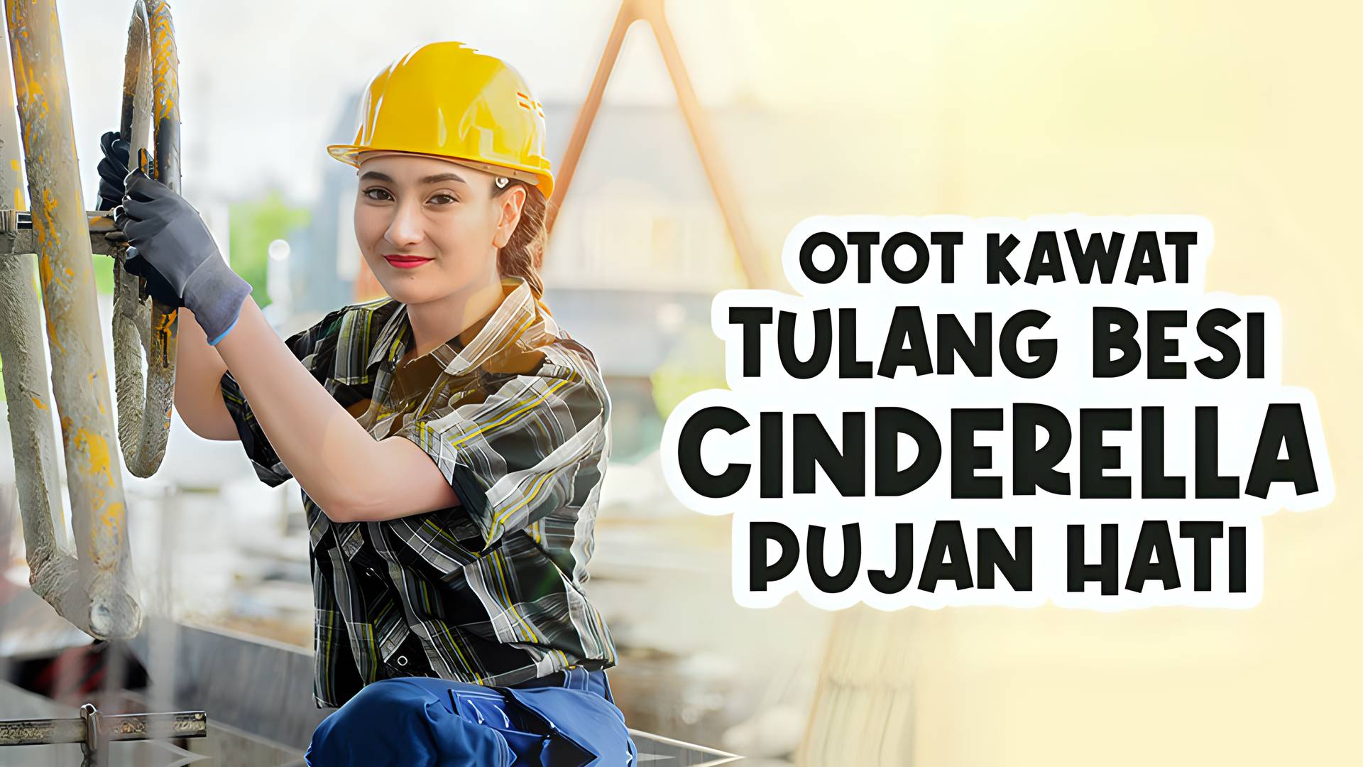 Otot Kawat Tulang Besi, Cinderella Pujaan Hati