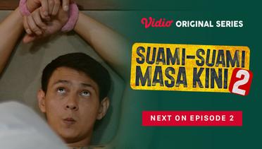 Suami-Suami Masa Kini 2 - Vidio Original Series | Next On Episode 2