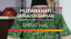 Mutiara Hati Quraish Shihab - Empat Hal