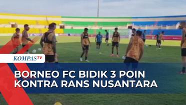 Borneo FC Targetkan Menang di Kandang RANS Nusantara FC!