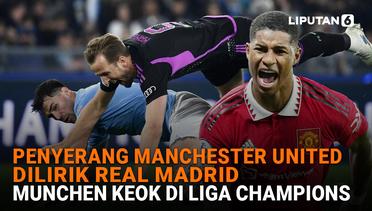 Penyerang Manchester United Dilirik Real Madrid, Munchen Keok di Liga Champions
