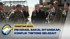 PM Israel Bakal Ditangkap, Konflik Timteng Usai?