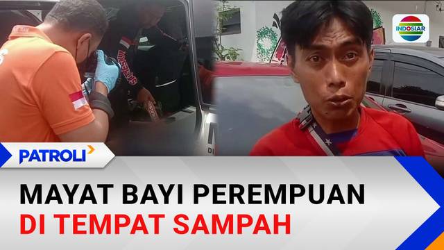 Mayat Bayi Perempuan di Tempat Sampah | Patroli