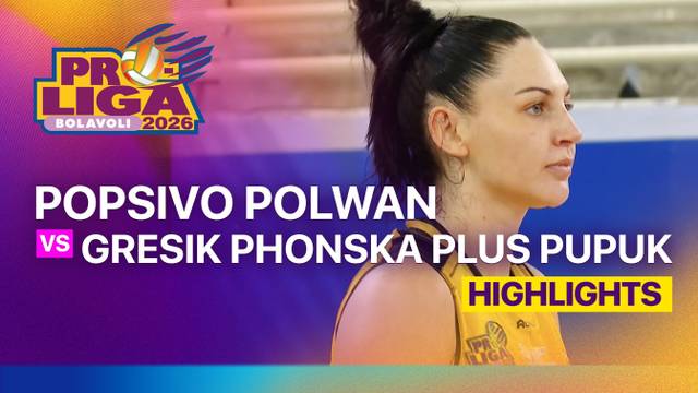 Putri: Jakarta Popsivo Polwan vs Gresik Phonska Plus Pupuk Indonesia - Highlight | Proliga 2026