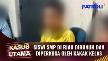 Seorang Siswi SMP di Riau Dibunuh dan Diperkosa oleh Kakak Kelasnya yang Berusia 14 Tahun | Patroli