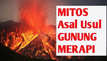 Mitos Asal Usul Gunung Merapi Jogjakarta