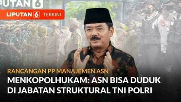 Menko Polhukam Sebut ASN Bisa Duduk di Jabatan Struktural TNI Polri | Liputan 6