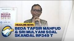 Ketua Komisi III Akan Kembali Mengundang Mahfud MD & Sri Mulyani