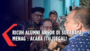 Berujung Ricuh, Menag Sebut Acara Silaturahmi Alumni Ansor di Surabaya Ilegal!