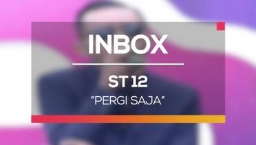 ST 12 - Pergi Saja (Live on Inbox)
