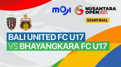 Semifinal: Bali United FC U17 vs Bhayangkara Presisi Indonesia FC U17 - Full Match | Nusantara Open 2023