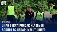 Malut United vs Borneo FC, Hadapi Ujian Berat di Puncak Klasemen Malam Nanti | Fokus