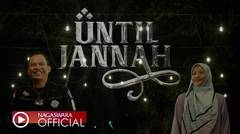 Wali - Until Jannah (Official Music Video NAGASWARA)