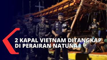 Ditjen PSDKP KKP Tangkap 2 Kapal Pencuri Ikan Berbendera Vietnam di Laut Natuna Utara