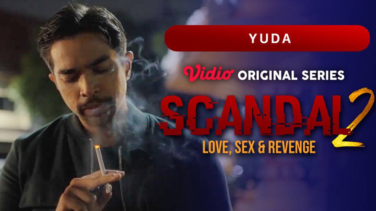 Scandal 2: Love, Sex & Revenge - Trailer - Scandal 2: Love, Sex & Revenge -  Vidio Original Series | Yuda