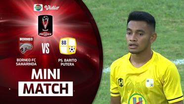 Mini Match - Borneo FC Samarinda VS PS. Barito Putera | Piala Presiden 2022