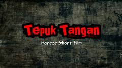 TEPUK TANGAN - Film Pendek Horror
