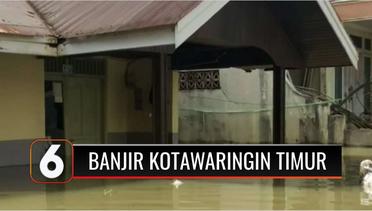 Banjir Kotawaringin Timur Capai 2 Meter, 4 Ribu Orang Terdampak | Liputan 6