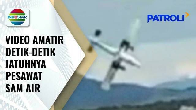 Video Amatir Detik-Detik Jatuhnya Pesawat Sam Air Tewaskan 4 Orang | Patroli