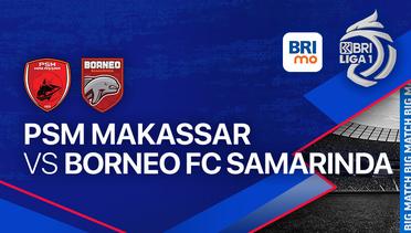 PSM Makassar vs Borneo FC Samarinda - BRI Liga 1