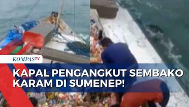 Detik-Detik Kapal yang Angkut Sembako Karam di Perairan Pulau Kangean Sumenep!