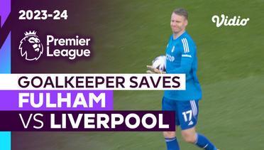 Aksi Penyelamatan Kiper | Fulham vs Liverpool | Premier League 2023/24