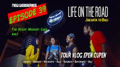 Epen Cupen LIFE ON THE ROAD Eps. 39 (The Night Market Cafe Bali)