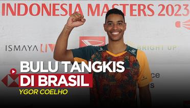 Indonesia Masters 2023: Mengenal Bulu Tangkis di Brasil dari si Murah Senyum Ygor Coelho