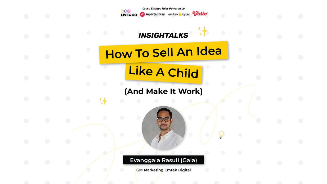 INSIGHTALKS How To Sell An Idea Like A Child And Make It Work With Insightalks How To Sell An Idea Like A Child And Make It Work With Evanggala Rasuli 2023 09 22 15 59 Gmt 7 49d1ef 