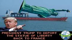 President Donald Trump To Deport The Statue Of Liberty Back To France!