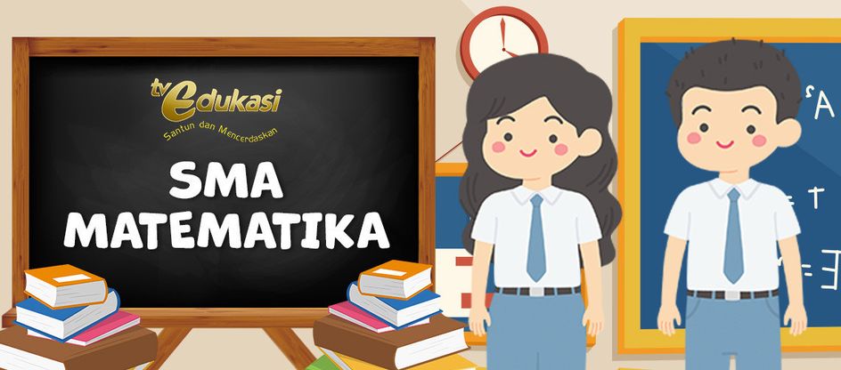 TV Edukasi - SMA Matematika