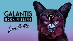 Galantis & Hook N Sling – Love On Me [Lyrics Video]