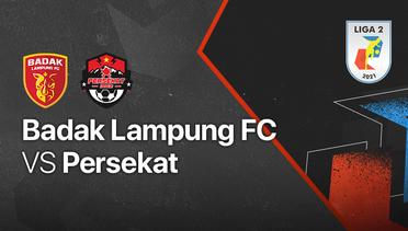 Full Match - Badak Lampung FC vs Persekat | Liga 2 2021/2022