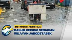 Ga Kaget! Hujan Derasebabkan Jabodetabek Dikepung Banjir - [Metro Pagi Primetime]