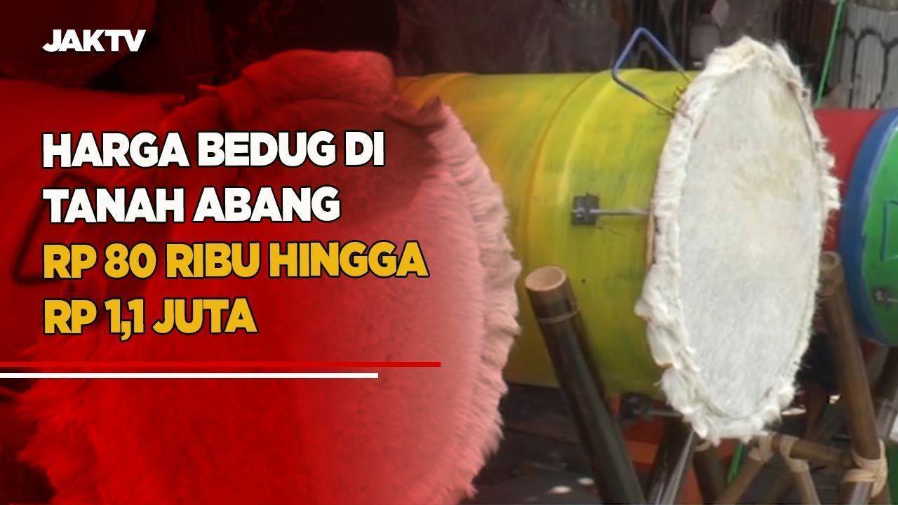 Harga Bedug Di Tanah Abang Rp 80 Ribu - Rp 1,1 Juta - jaktv.official