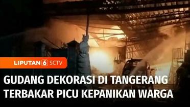 Gudang Dekorasi di Tangerang Terbakar Usai Salat Tarawih, Warga Panik | Liputan 6