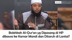Wajib Tau! Bolehkan Al-Qur'an yang Dipasang di HP dibawa Ke Kamar Mandi?  | Wajib Nonton