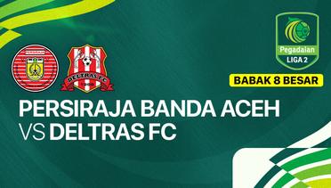 Persiraja Banda Aceh vs Deltras FC - Full Match | Pegadaian Liga 2 2024/25