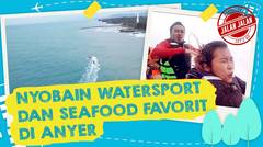 Rekomendasi Watersport dan Seafood Enak di Anyer | JALAN JALAN