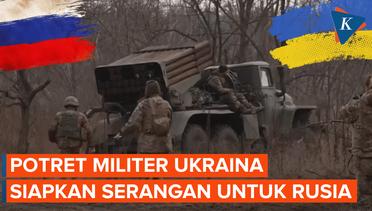 Detik-Detik Militer Ukraina Siapkan Serangan untuk Rusia
