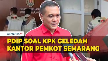 KPK Geledah Kantor Pemkot Semarang, PDIP: Jangan Sampai Dijadikan Alat Politik