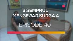 3 Semprul Mengejar Surga 4 - Episode 40