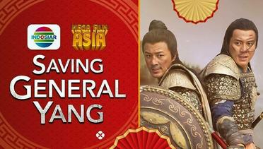 Mega Film Asia : Saving General Yang - 13 Mei 2024