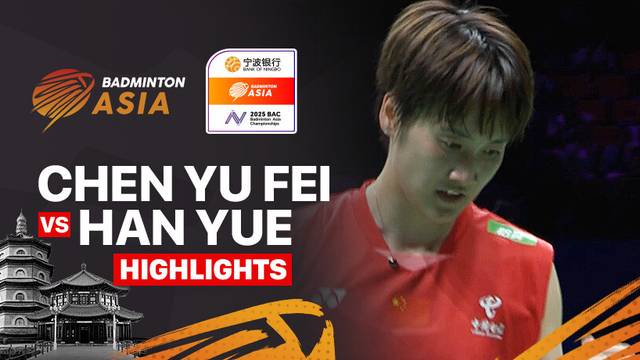 Chen Yu Fei (CHN) vs Han Yue (CHN) - Highlights | Badminton Asia Championships 2025 - Women's Singles