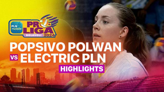Final Four Putri: Jakarta Popsivo Polwan vs Jakarta Electric PLN - Highlights | PLN Mobile Proliga 2025